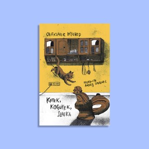Kotek, Kogutek, Szafka | Ołeksandr Myched