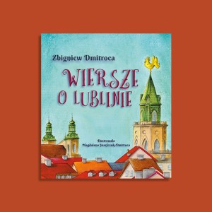 Wiersze o Lublinie | Zbigniew Dmitroca 